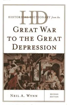 Történelmi szótár a Nagy Háborútól a Nagy Gazdasági Világválságig, második kiadás - Historical Dictionary from the Great War to the Great Depression, Second Edition