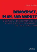 Demokrácia, terv és piac: Yakov Kronrod A szocializmus politikai gazdaságtana - Democracy, Plan, and Market: Yakov Kronrod's Political Economy of Socialism