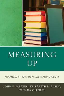 Mérés: Fejlemények az olvasási képesség értékelésében - Measuring Up: Advances in How We Assess Reading Ability