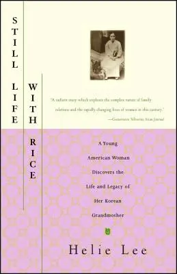 Csendélet rizzsel: Egy fiatal amerikai nő felfedezi koreai nagyanyja életét és örökségét - Still Life with Rice: A Young American Woman Discovers the Life and Legacy of Her Korean Grandmother