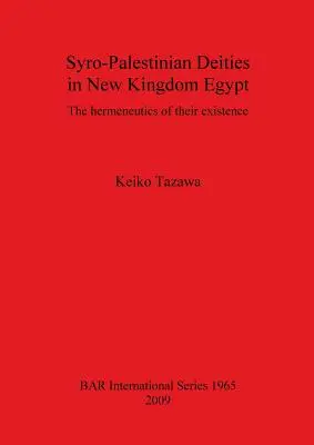 Szír-palesztin istenségek az Újbirodalmi Egyiptomban: Létezésük hermeneutikája - Syro-Palestinian Deities in New Kingdom Egypt: The hermeneutics of their existence