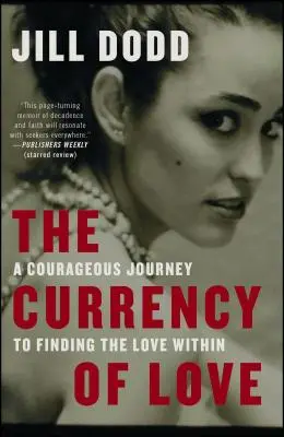 A szerelem valutája: Egy bátor utazás a belső szeretet megtalálásához - The Currency of Love: A Courageous Journey to Finding the Love Within