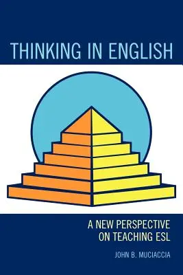 Gondolkodás angolul: Az angol nyelvtanítás új perspektívája - Thinking in English: A New Perspective on Teaching ESL