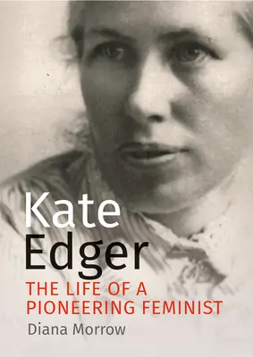 Kate Edger: Kate Edger: Egy úttörő feminista élete - Kate Edger: The Life of a Pioneering Feminist