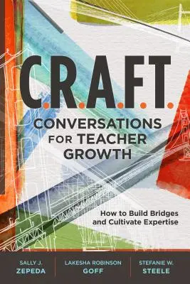C.R.A.F.T. Conversations for Teacher Growth: Hogyan építsünk hidakat és fejlesszük a szakértelmet? - C.R.A.F.T. Conversations for Teacher Growth: How to Build Bridges and Cultivate Expertise