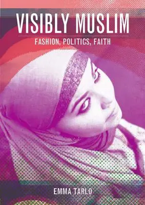 Láthatóan muszlim: Divat, politika, hit - Visibly Muslim: Fashion, Politics, Faith