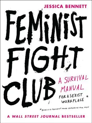 Feminista harci klub: Túlélési kézikönyv a szexista munkahelyen - Feminist Fight Club: A Survival Manual for a Sexist Workplace