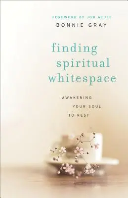 A lelki üresjárat megtalálása: A lelked felébresztése a pihenésre - Finding Spiritual Whitespace: Awakening Your Soul to Rest