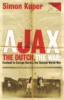 Az Ajax, a hollandok, a háború - Futball Európában a második világháború alatt - Ajax, The Dutch, The War - Football in Europe During the Second World War