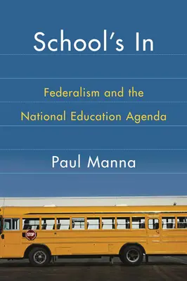 Iskola van: A föderalizmus és a nemzeti oktatási menetrend - School's In: Federalism and the National Education Agenda