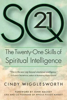 SQ21: A spirituális intelligencia huszonegy képessége - SQ21: The Twenty-One Skills of Spiritual Intelligence