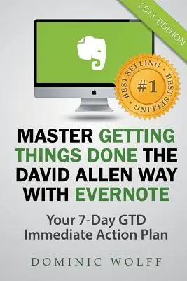 Az Evernote segítségével David Allen módszere a dolgok elintézésének elsajátítására - Master Getting Things Done the David Allen Way with Evernote