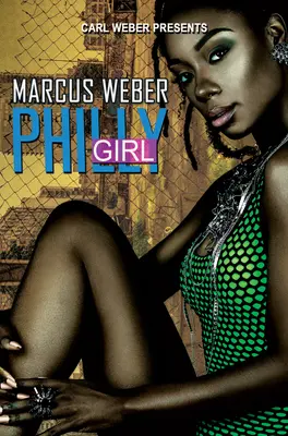 Philly Girl: Carl Weber bemutatja - Philly Girl: Carl Weber Presents