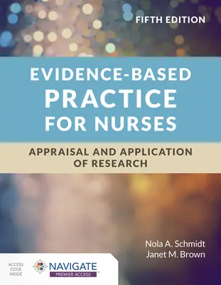 Bizonyítékalapú gyakorlat ápolók számára: A kutatás értékelése és alkalmazása - Evidence-Based Practice for Nurses: Appraisal and Application of Research