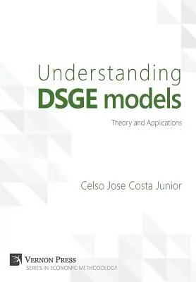 DSGE-modellek megértése; elmélet és alkalmazások - Understanding DSGE models;Theory and Applications