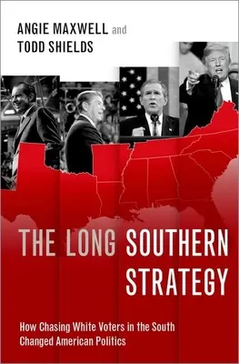 Dlouhá jižanská strategie: Jak honba za bílými voliči na Jihu změnila americkou politiku - The Long Southern Strategy: How Chasing White Voters in the South Changed American Politics