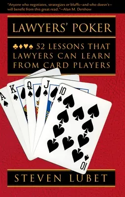 Ügyvédi póker: 52 lecke, amit az ügyvédek megtanulhatnak a kártyajátékosoktól - Lawyers' Poker: 52 Lessons That Lawyers Can Learn from Card Players