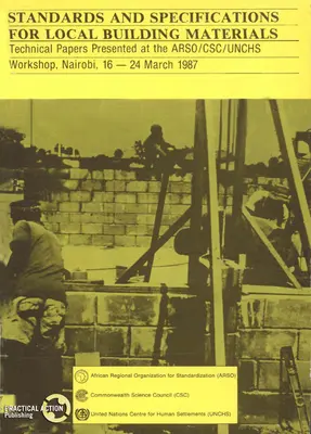 Helyi építőanyagokra vonatkozó szabványok és előírások: Jelentés az Arso/Csc/Unchs Workshopról, Nairobi, március 16-24. 15/12/1987. - Standards and Specifications for Local Building Materials: Report of the Arso/Csc/Unchs Workshop, Nairobi, 16-24 March 15/12/1987