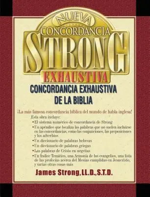 Nueva Concordancia Strong Exhaustiva de la Biblia = Az új Strong-féle kimerítő konkordancia - Nueva Concordancia Strong Exhaustiva de la Biblia = The New Strong's Exhaustive Concordance