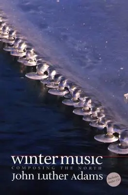 Téli zene: CD-vel] - Winter Music: Composing the North [With CD]