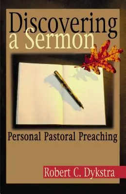 Egy prédikáció felfedezése: Személyes lelkipásztori prédikáció - Discovering a Sermon: Personal Pastoral Preaching