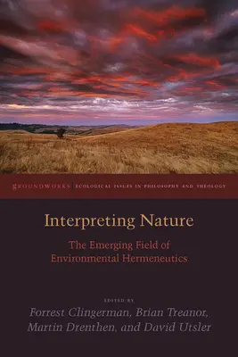 A természet értelmezése: A környezeti hermeneutika kialakulóban lévő területe - Interpreting Nature: The Emerging Field of Environmental Hermeneutics