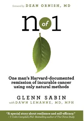 n of 1: Egy ember Harvardon dokumentált gyógyíthatatlan rákjának gyógyíthatatlan gyógyulása kizárólag természetes módszerekkel - n of 1: One man's Harvard-documented remission of incurable cancer using only natural methods