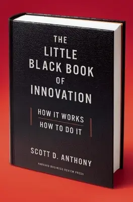 Az innováció kis fekete könyve: Hogyan működik, hogyan csináld - The Little Black Book of Innovation: How It Works, How to Do It