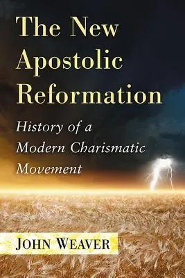 Az újapostoli reformáció: Egy modern karizmatikus mozgalom története - The New Apostolic Reformation: History of a Modern Charismatic Movement