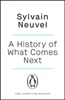 History of What Comes Next - A lebilincselő spekulatív fikció, amely tökéletes az Örökkévalók rajongóinak - History of What Comes Next - The captivating speculative fiction perfect for fans of The Eternals