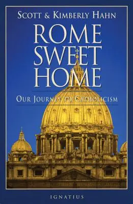 Róma édes otthon: Utunk a katolicizmushoz - Rome Sweet Home: Our Journey to Catholicism