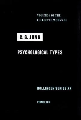 C. G. Jung összegyűjtött művei, 6. kötet: Pszichológiai típusok - Collected Works of C.G. Jung, Volume 6: Psychological Types