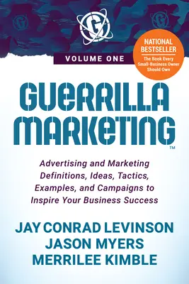 Guerilla marketing 1. kötet: Reklám és marketing meghatározások, ötletek, taktikák, példák és kampányok, amelyek inspirálják az Ön üzleti sikerét - Guerrilla Marketing Volume 1: Advertising and Marketing Definitions, Ideas, Tactics, Examples, and Campaigns to Inspire Your Business Success