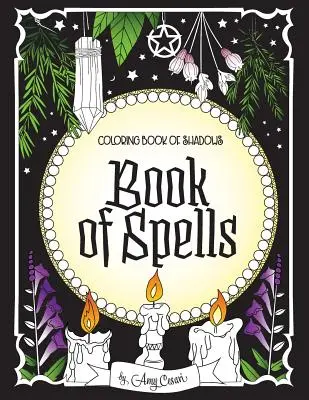 Coloring Book of Shadows: Varázslatok könyve - Coloring Book of Shadows: Book of Spells