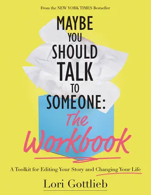 Maybe You Should Talk to Someone: A munkafüzet: A toolkit for Editing Your Story and Changing Your Life - Maybe You Should Talk to Someone: The Workbook: A Toolkit for Editing Your Story and Changing Your Life