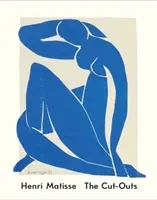 Henri Matisse: Matisse Matisse: The Cut-Outs - Henri Matisse: The Cut-Outs