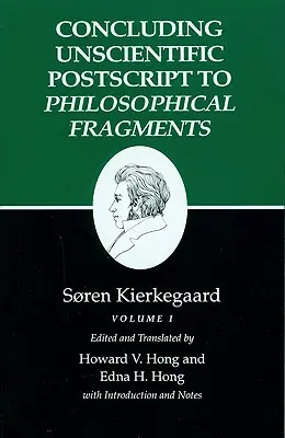 Kierkegaard írásai, XII, I. kötet: Záró tudománytalan utóirat a Filozófiai töredékekhez - Kierkegaard's Writings, XII, Volume I: Concluding Unscientific PostScript to Philosophical Fragments