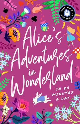 Alice kalandjai Csodaországban napi 20 percben: A Read-With-Me Book with Discussion Questions, Definitions, and More! - Alice's Adventures in Wonderland in 20 Minutes a Day: A Read-With-Me Book with Discussion Questions, Definitions, and More!