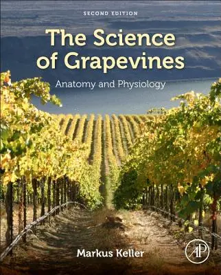 A szőlőtőkék tudománya: Anatómia és fiziológia - The Science of Grapevines: Anatomy and Physiology