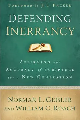 A tévedhetetlenség védelme: A Szentírás pontosságának megerősítése egy új nemzedék számára - Defending Inerrancy: Affirming the Accuracy of Scripture for a New Generation