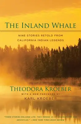 A belföldi bálna: Kilenc történet a kaliforniai indián legendákból újra elmesélve - The Inland Whale: Nine Stories Retold from California Indian Legends