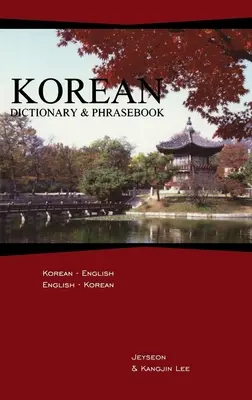 Koreai szótár és kifejezésgyűjtemény: Koreai-angol/angol-koreai nyelvkönyv - Korean Dictionary & Phrasebook: Korean-English/English-Korean