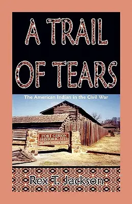 A Trail of Tears: Az amerikai indiánok a polgárháborúban - A Trail of Tears: The American Indian in the Civil War