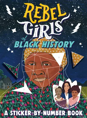 A fekete történelem lázadó lányai: A Sticker-By-Number Book - Rebel Girls of Black History: A Sticker-By-Number Book