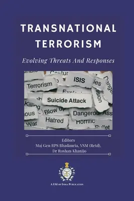 Transznacionális terrorizmus: (Bhadauria Vsm (Retd) Rps) - Transnational Terrorism: Evolving Threats and Responses (Bhadauria Vsm (Retd) Rps)