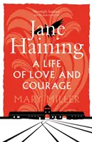 Jane Haining: A szeretet és a bátorság élete - Jane Haining: A Life of Love and Courage