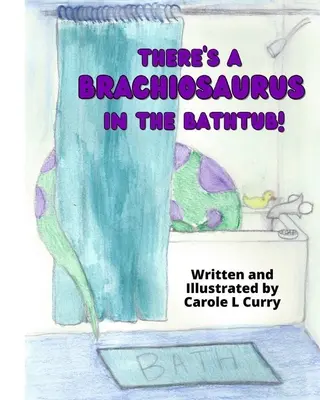 Egy brachiosaurus van a fürdőkádban - There's A Brachiosaurus in the Bathtub