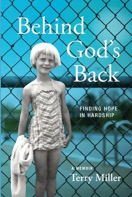 Isten háta mögött: Reményt találni a nehézségek között - Behind God's Back: Finding Hope in Hardship