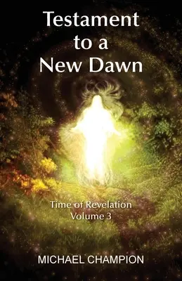 Testamentum egy új hajnalhoz: A Jelenések ideje - 3. kötet - Testament to a New Dawn: Time of Revelation - Volume 3