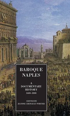 Barokk Nápoly: A Documentary History: C.1600-1800 - Baroque Naples: A Documentary History: C.1600-1800